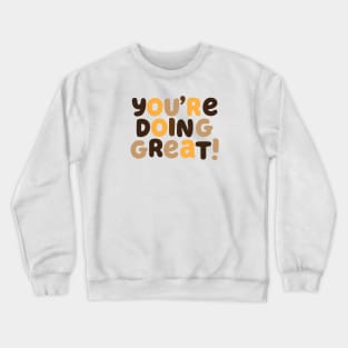 You're Doing Great! Crewneck Sweatshirt